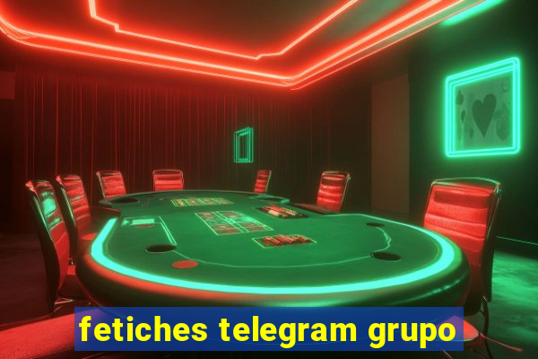 fetiches telegram grupo